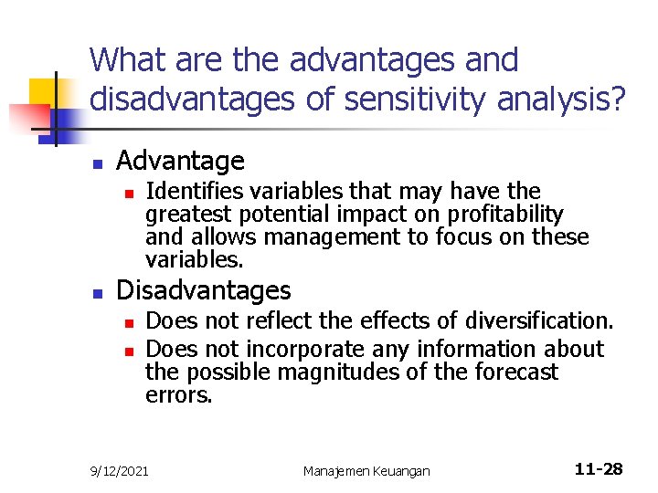 What are the advantages and disadvantages of sensitivity analysis? n Advantage n n Identifies