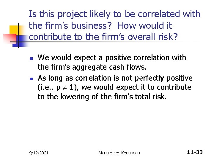 Is this project likely to be correlated with the firm’s business? How would it