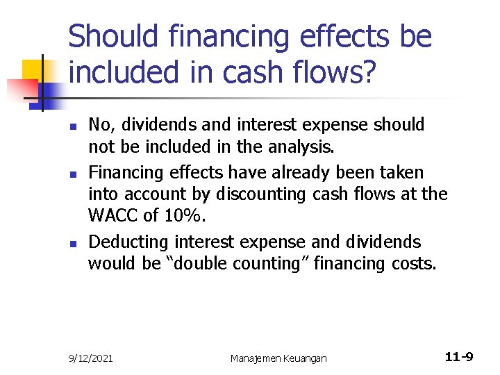 Should financing effects be included in cash flows? n n n No, dividends and