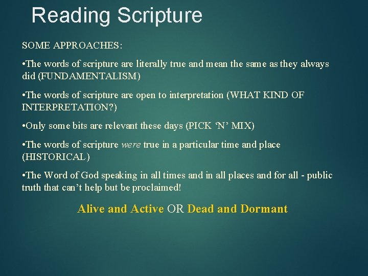 Reading Scripture SOME APPROACHES: • The words of scripture are literally true and mean