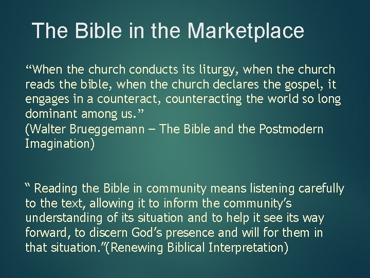 The Bible in the Marketplace “When the church conducts its liturgy, when the church
