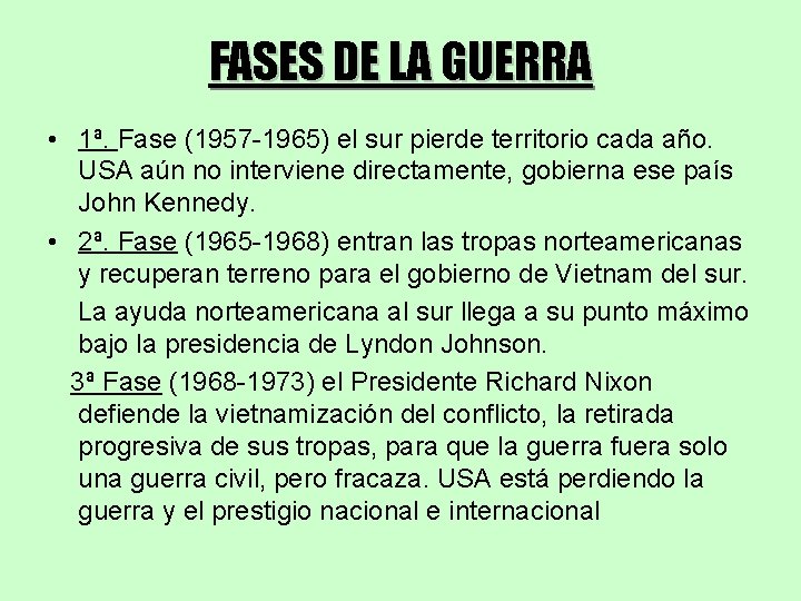 FASES DE LA GUERRA • 1ª. Fase (1957 -1965) el sur pierde territorio cada