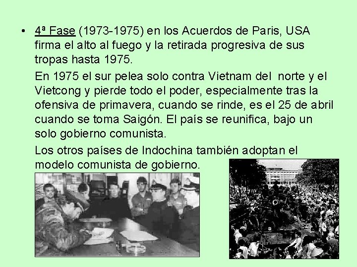  • 4ª Fase (1973 -1975) en los Acuerdos de Paris, USA firma el