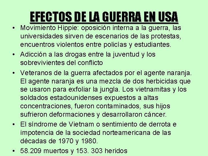EFECTOS DE LA GUERRA EN USA • Movimiento Hippie: oposición interna a la guerra,