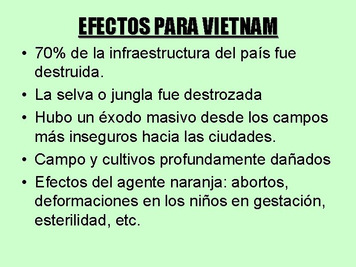EFECTOS PARA VIETNAM • 70% de la infraestructura del país fue destruida. • La