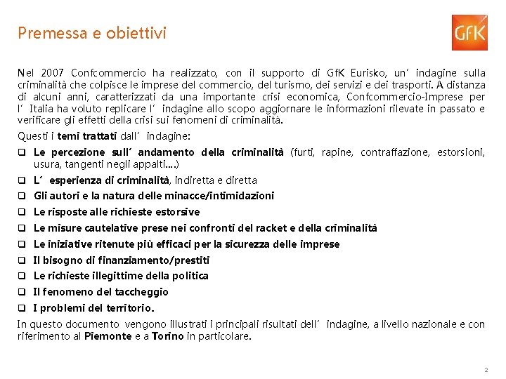 Premessa e obiettivi Nel 2007 Confcommercio ha realizzato, con il supporto di Gf. K