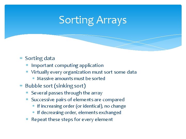 Sorting Arrays Sorting data Important computing application Virtually every organization must sort some data