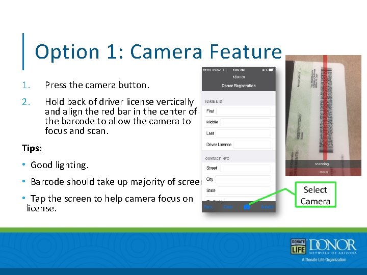 Option 1: Camera Feature 1. Press the camera button. 2. Hold back of driver