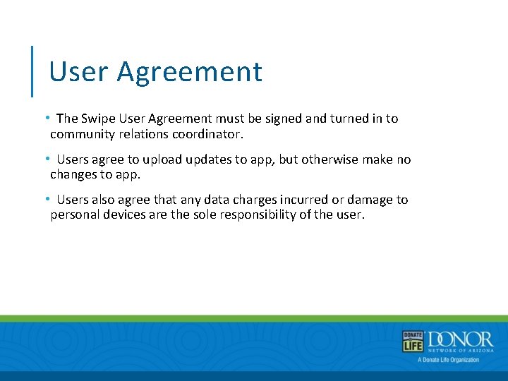 User Agreement • The Swipe User Agreement must be signed and turned in to