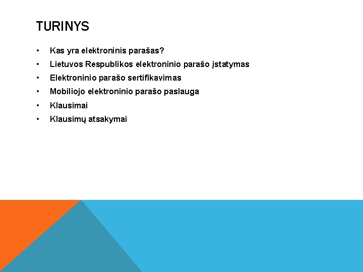 TURINYS • Kas yra elektroninis parašas? • Lietuvos Respublikos elektroninio parašo įstatymas • Elektroninio