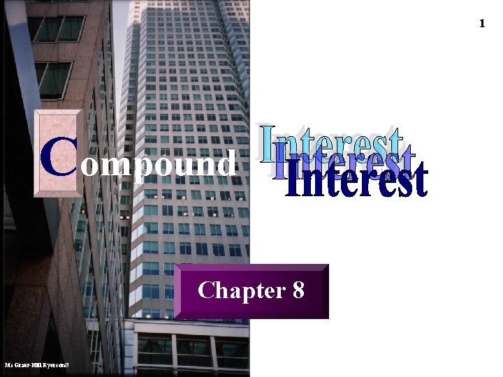 1 Compound 8 Interest Compound Chapter 8 Mc. Graw-Hill Ryerson© 