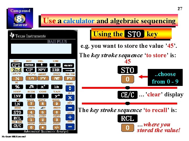 27 Compound 8 Interest Use a calculator and algebraic sequencing Using the key e.