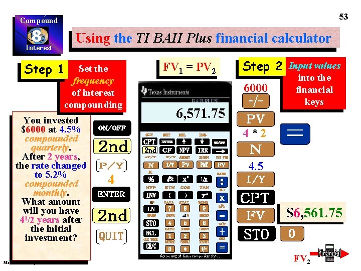 53 Compound 8 Interest Using the TI BAII Plus financial calculator Step 1 Set