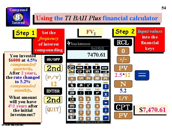 54 Compound 8 Interest Step 1 Using the TI BAII Plus financial calculator Set
