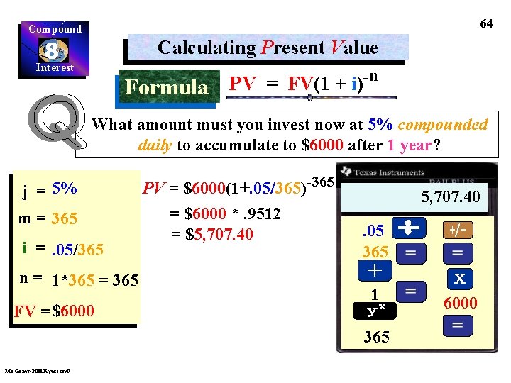 64 Compound Calculating Present Value 8 Interest Formula PV = FV(1 + i)-n What