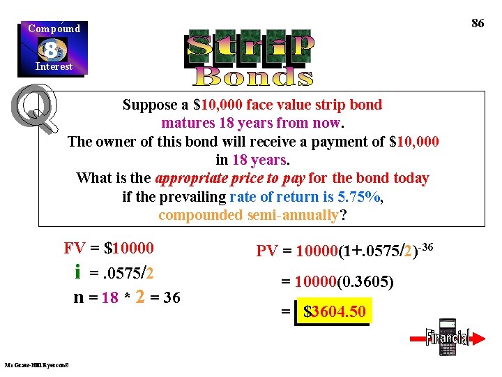 86 Compound 8 Interest Suppose a $10, 000 face value strip bond matures 18