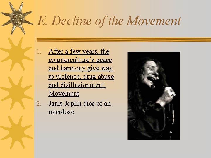 E. Decline of the Movement 1. 2. After a few years, the counterculture’s peace