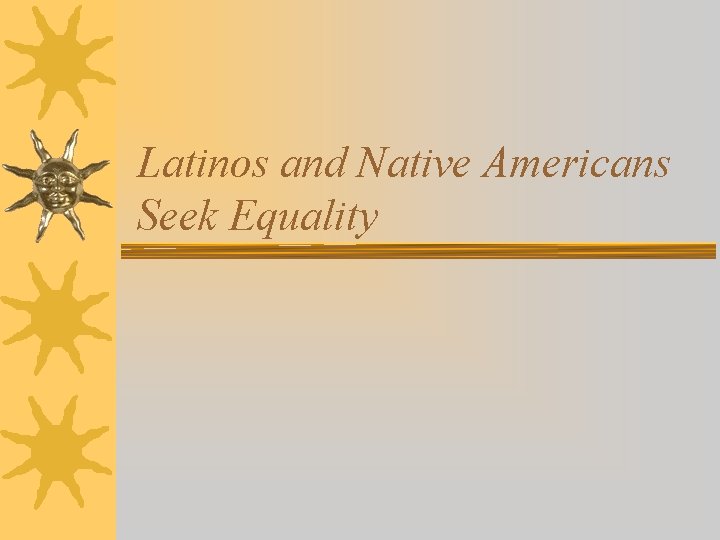 Latinos and Native Americans Seek Equality 