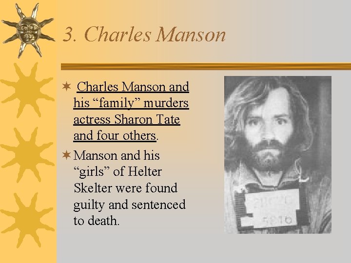 3. Charles Manson ¬ Charles Manson and his “family” murders actress Sharon Tate and