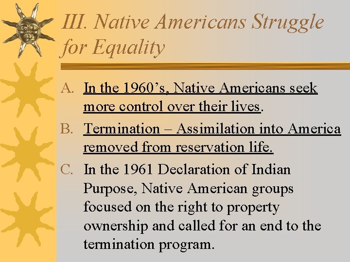 III. Native Americans Struggle for Equality A. In the 1960’s, Native Americans seek more