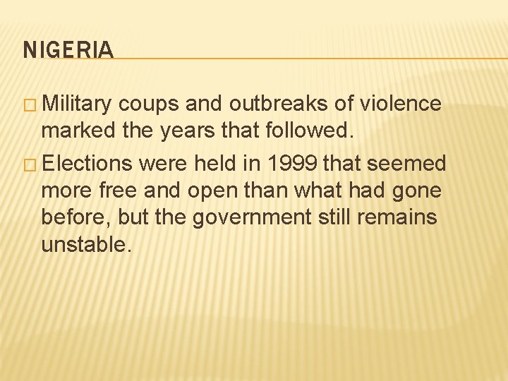 NIGERIA � Military coups and outbreaks of violence marked the years that followed. �