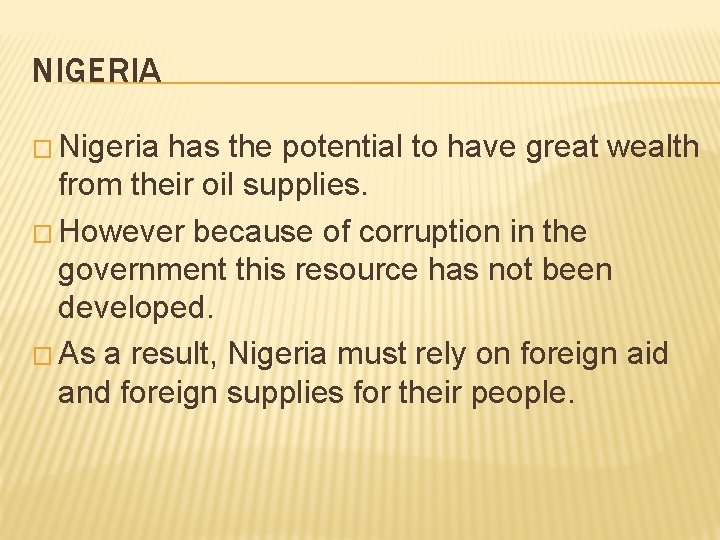NIGERIA � Nigeria has the potential to have great wealth from their oil supplies.