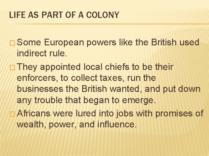 LIFE AS PART OF A COLONY � Some European powers like the British used
