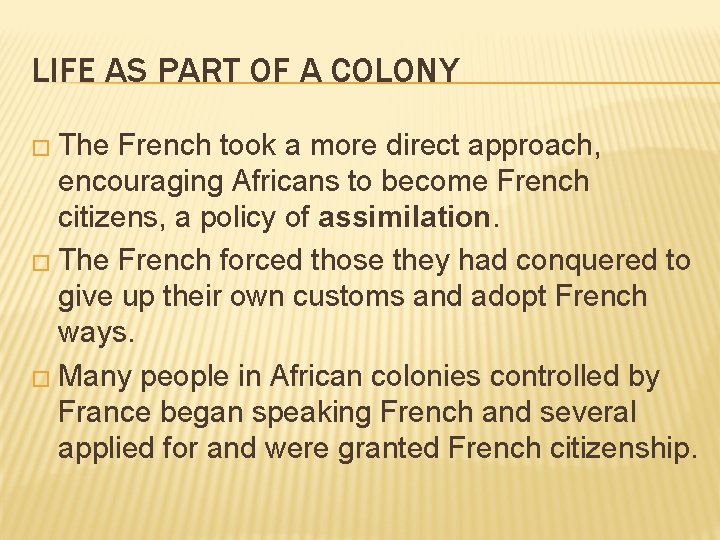 LIFE AS PART OF A COLONY � The French took a more direct approach,
