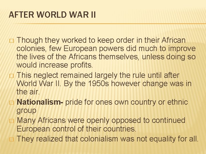 AFTER WORLD WAR II Though they worked to keep order in their African colonies,