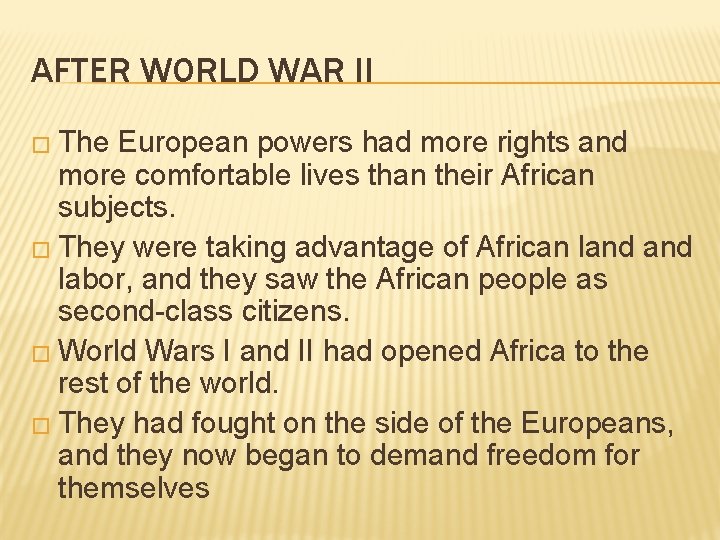 AFTER WORLD WAR II � The European powers had more rights and more comfortable