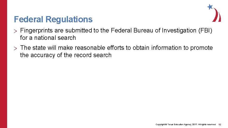 Federal Regulations > Fingerprints are submitted to the Federal Bureau of Investigation (FBI) for