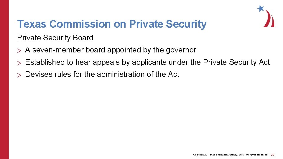 Texas Commission on Private Security Board > A seven-member board appointed by the governor