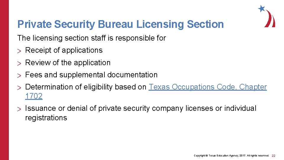 Private Security Bureau Licensing Section The licensing section staff is responsible for > Receipt