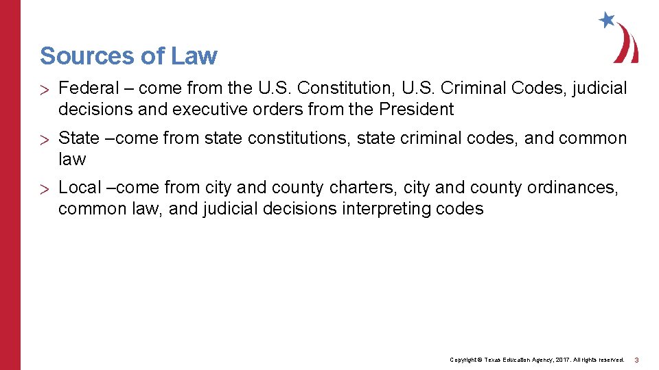 Sources of Law > Federal – come from the U. S. Constitution, U. S.