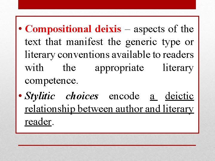  • Compositional deixis – aspects of the text that manifest the generic type