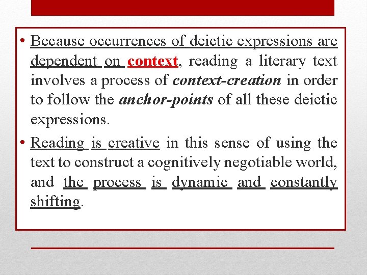  • Because occurrences of deictic expressions are dependent on context, reading a literary