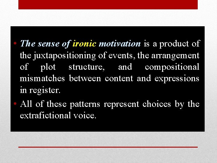  • The sense of ironic motivation is a product of the juxtapositioning of