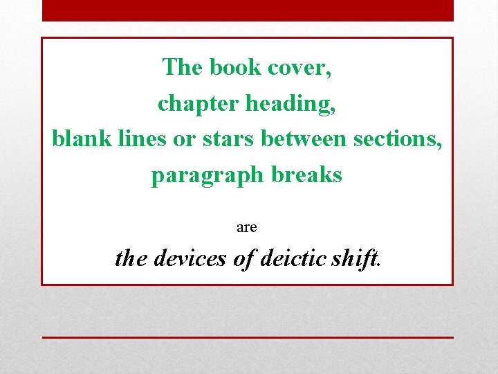 The book cover, chapter heading, blank lines or stars between sections, paragraph breaks are