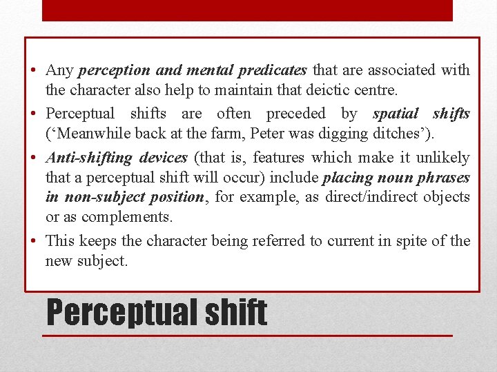  • Any perception and mental predicates that are associated with the character also