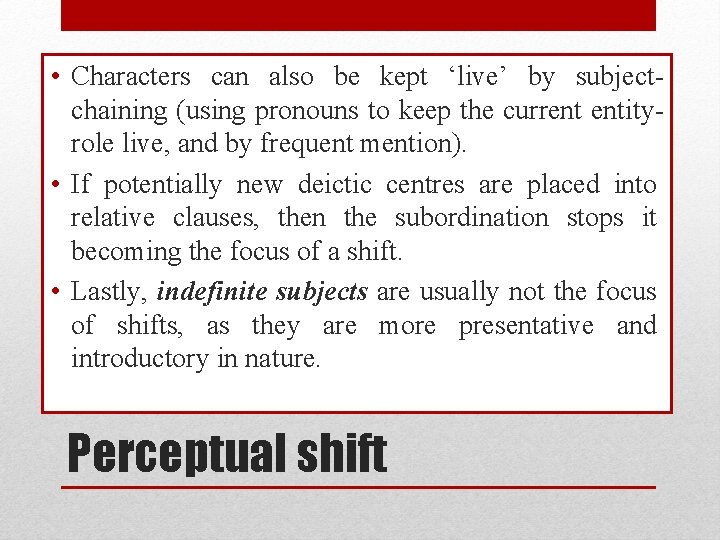  • Characters can also be kept ‘live’ by subjectchaining (using pronouns to keep