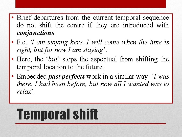  • Brief departures from the current temporal sequence do not shift the centre