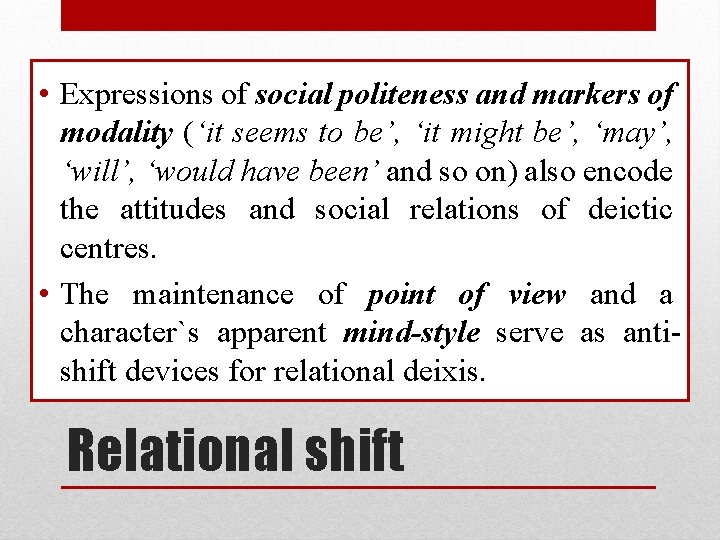  • Expressions of social politeness and markers of modality (‘it seems to be’,