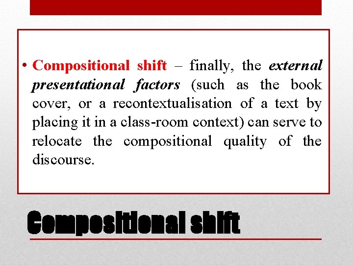  • Compositional shift – finally, the external presentational factors (such as the book