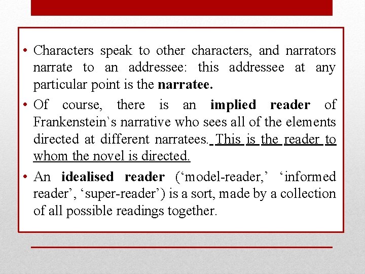  • Characters speak to other characters, and narrators narrate to an addressee: this