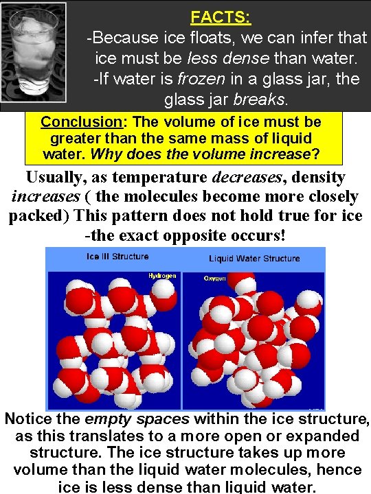 FACTS: -Because ice floats, we can infer that ice must be less dense than