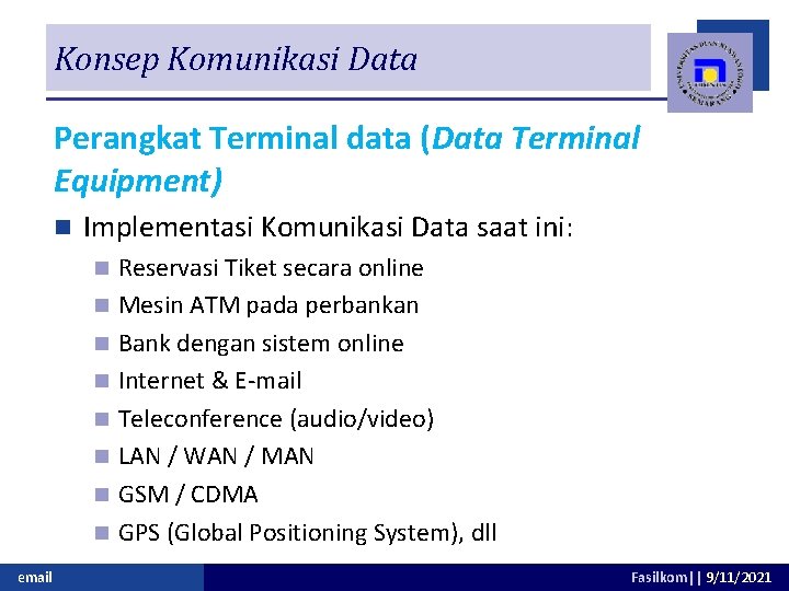 Konsep Komunikasi Data Perangkat Terminal data (Data Terminal Equipment) n Implementasi Komunikasi Data saat