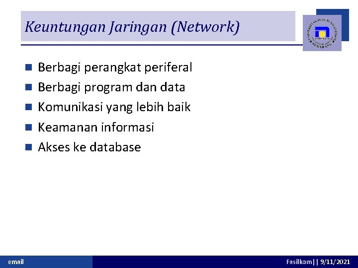 Keuntungan Jaringan (Network) n n n email Berbagi perangkat periferal Berbagi program dan data