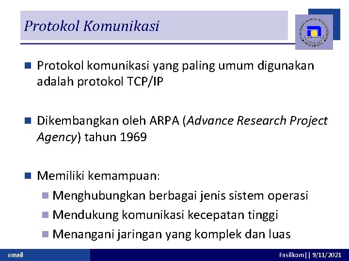 Protokol Komunikasi email n Protokol komunikasi yang paling umum digunakan adalah protokol TCP/IP n