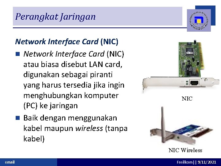 Perangkat Jaringan Network Interface Card (NIC) atau biasa disebut LAN card, digunakan sebagai piranti