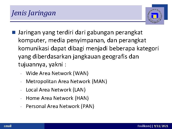 Jenis Jaringan n Jaringan yang terdiri dari gabungan perangkat komputer, media penyimpanan, dan perangkat